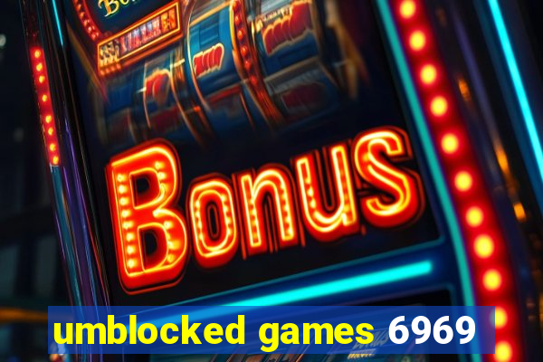 umblocked games 6969