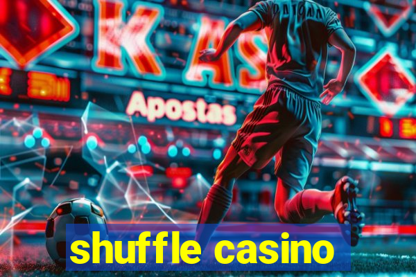 shuffle casino