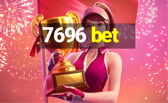 7696 bet