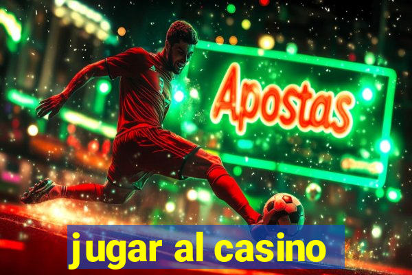 jugar al casino