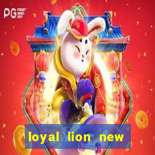 loyal lion new slot release