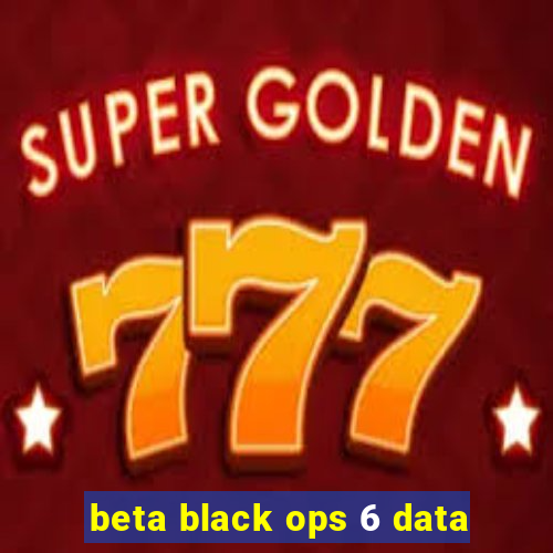 beta black ops 6 data