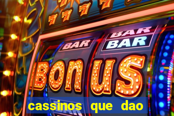 cassinos que dao bonus no cadastro