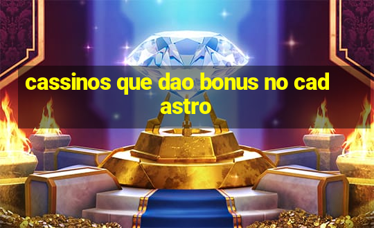 cassinos que dao bonus no cadastro