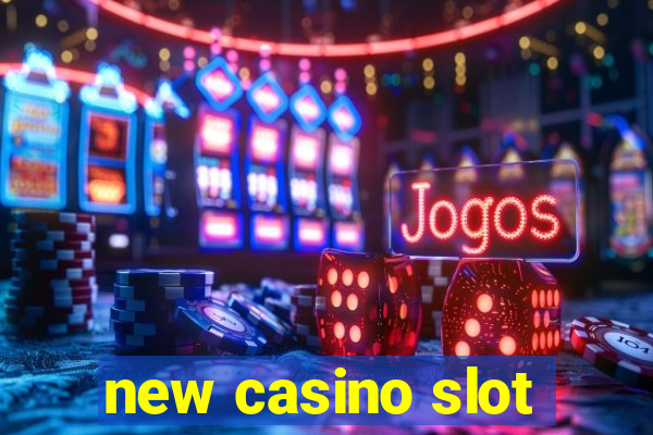 new casino slot