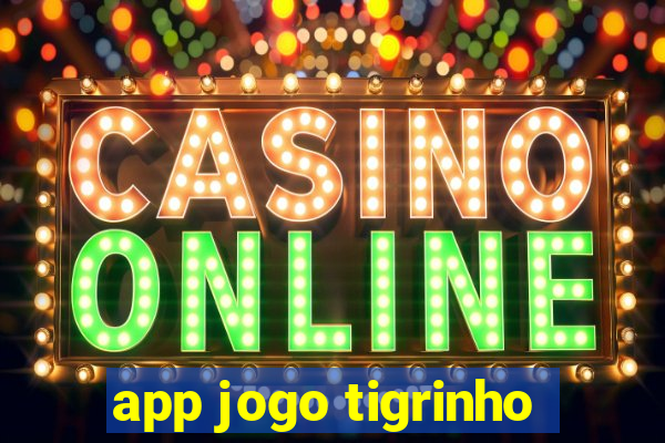 app jogo tigrinho