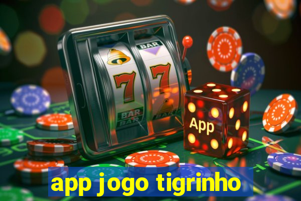 app jogo tigrinho