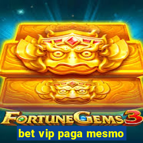 bet vip paga mesmo