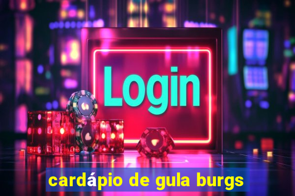 cardápio de gula burgs