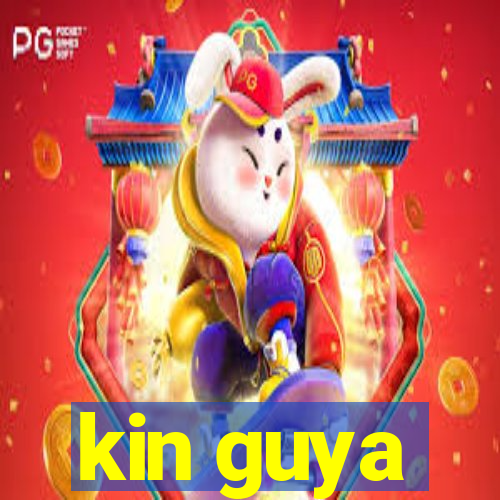 kin guya