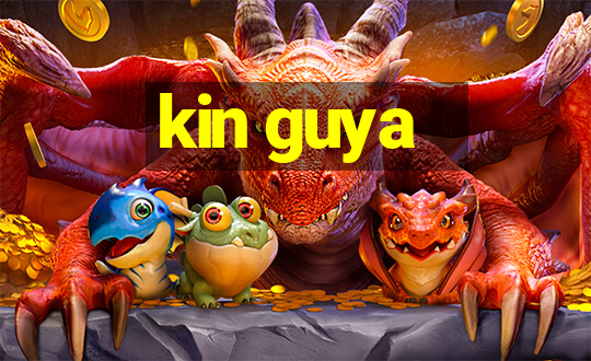 kin guya