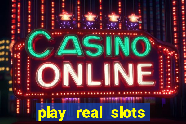 play real slots for money