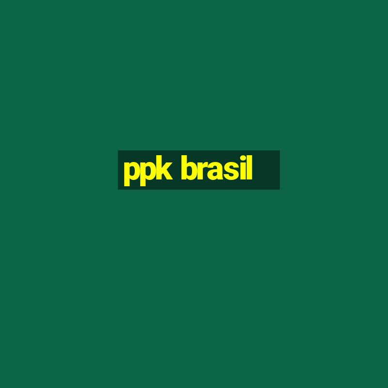 ppk brasil