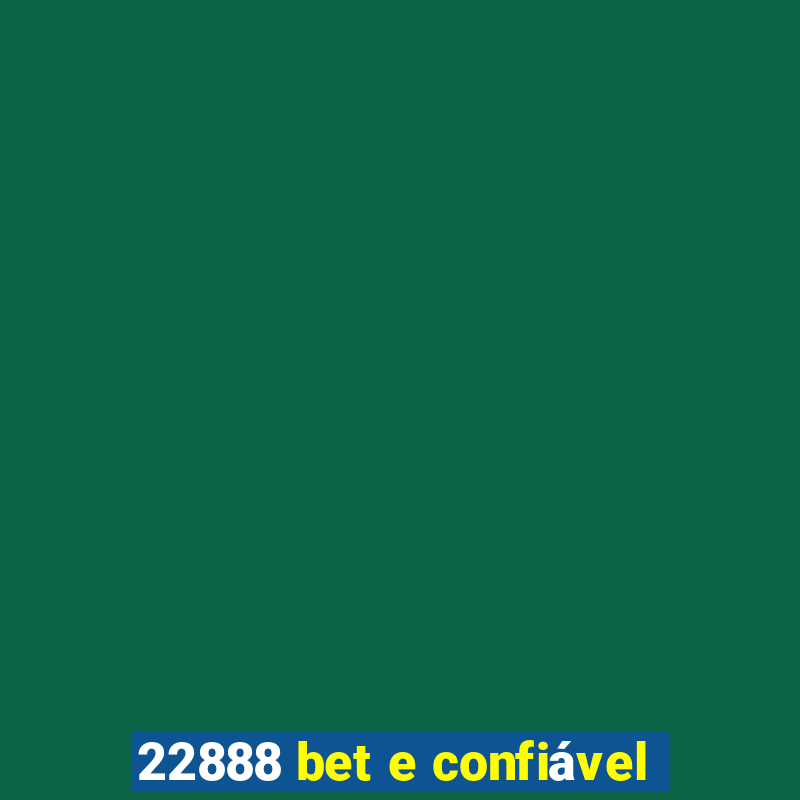 22888 bet e confiável