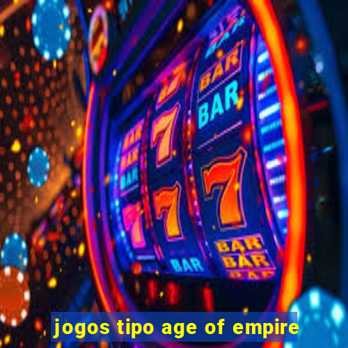 jogos tipo age of empire