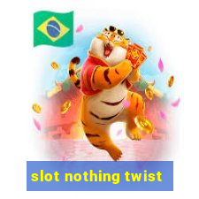 slot nothing twist