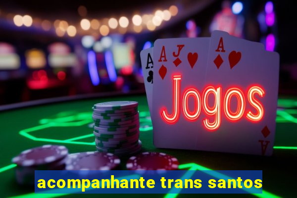 acompanhante trans santos