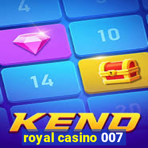 royal casino 007