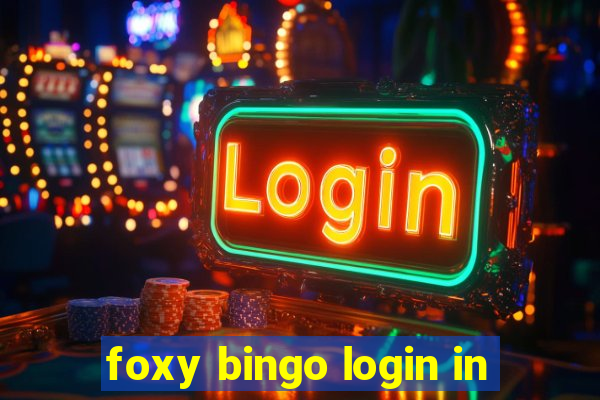 foxy bingo login in