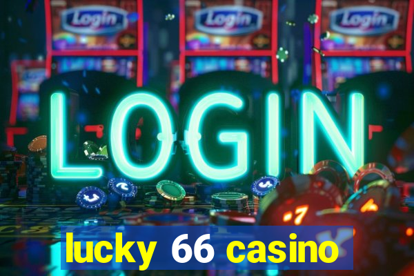 lucky 66 casino