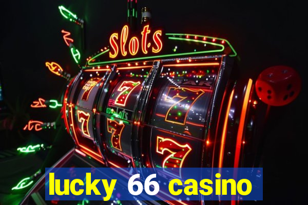 lucky 66 casino