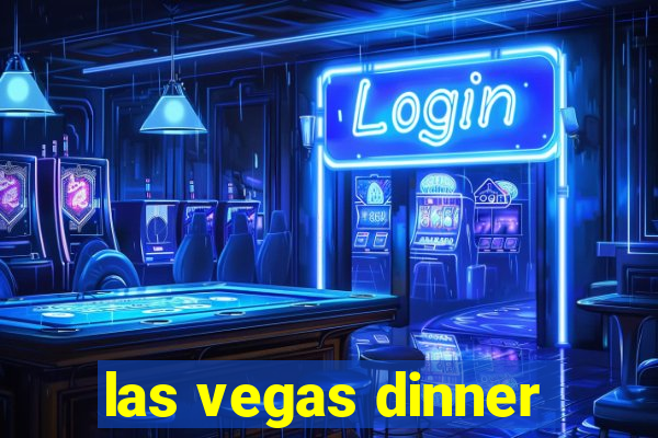 las vegas dinner