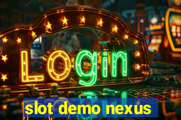 slot demo nexus