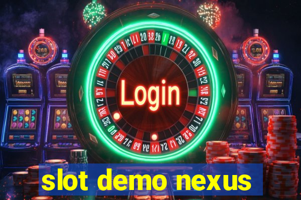 slot demo nexus