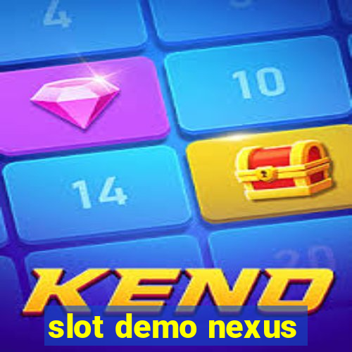 slot demo nexus