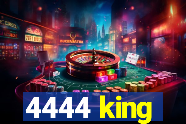 4444 king