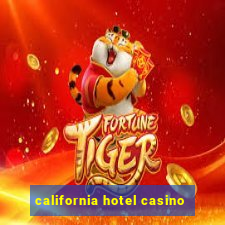 california hotel casino