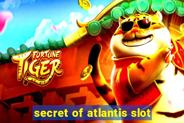 secret of atlantis slot