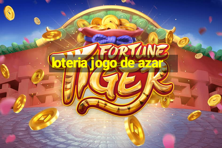 loteria jogo de azar