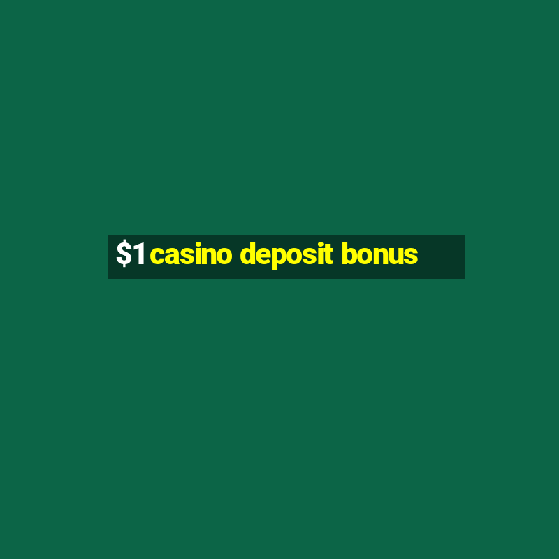 $1 casino deposit bonus