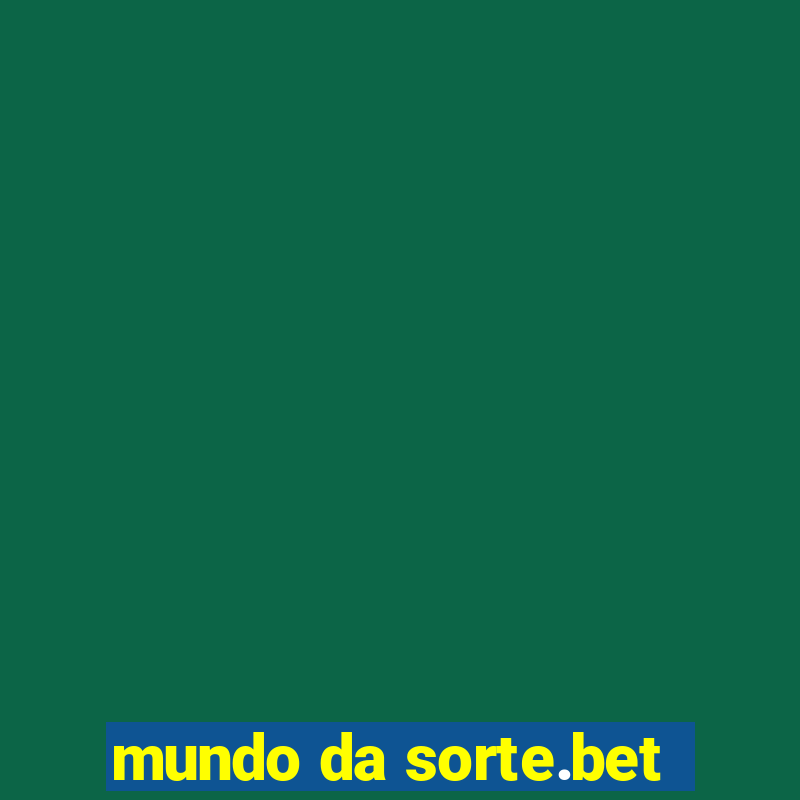 mundo da sorte.bet