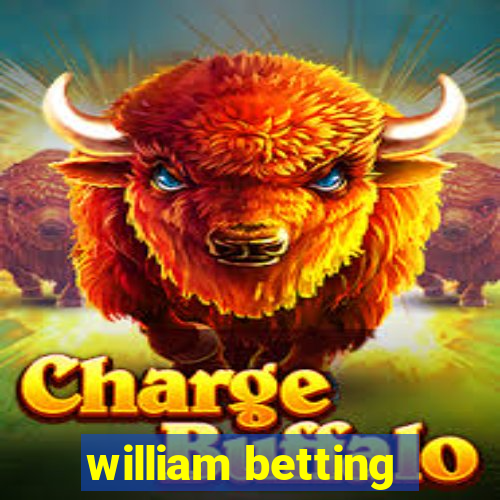 william betting