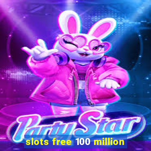 slots free 100 million