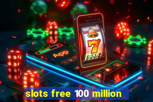 slots free 100 million