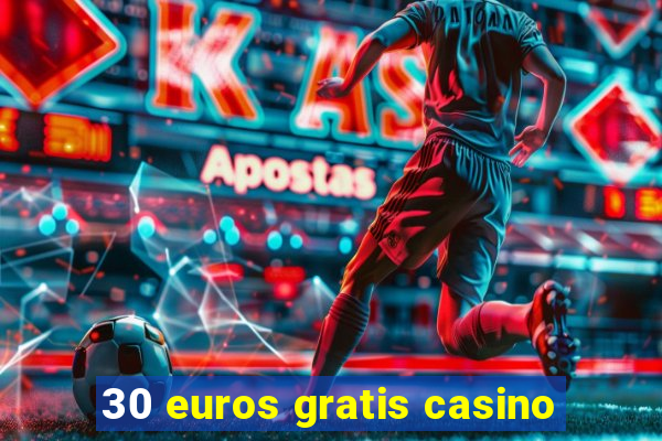 30 euros gratis casino