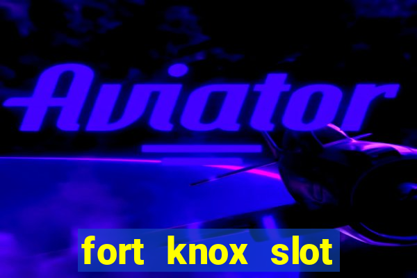 fort knox slot machine review