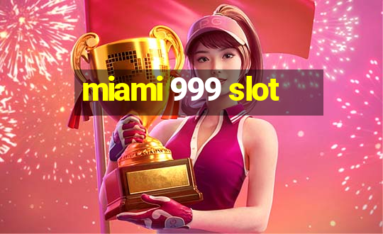 miami 999 slot