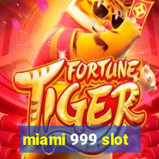 miami 999 slot