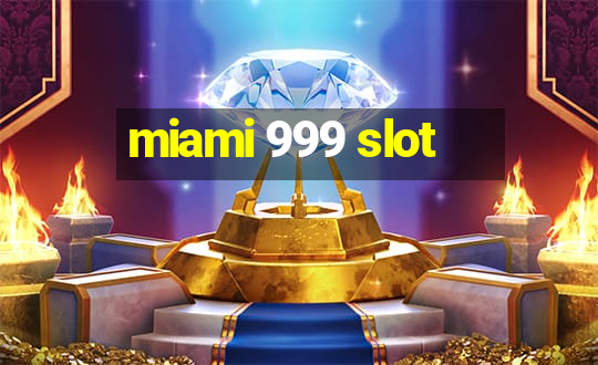 miami 999 slot