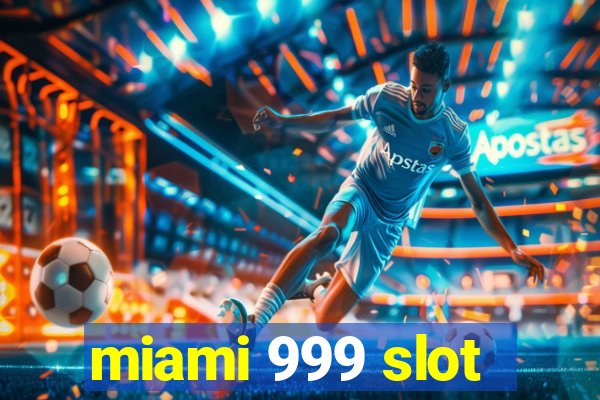 miami 999 slot