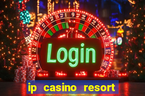 ip casino resort and spa biloxi mississippi