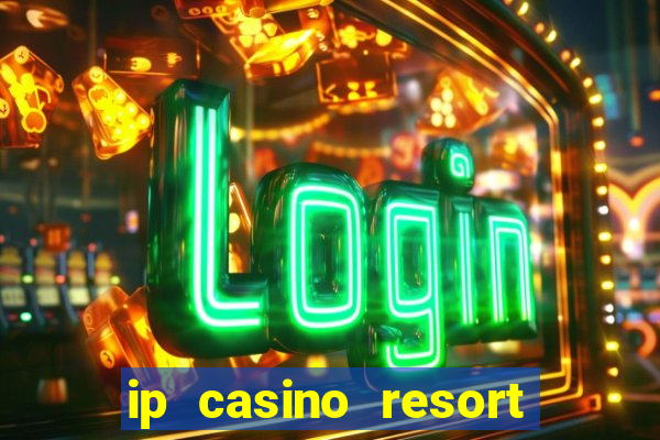 ip casino resort and spa biloxi mississippi