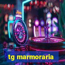 tg marmoraria