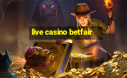 live casino betfair