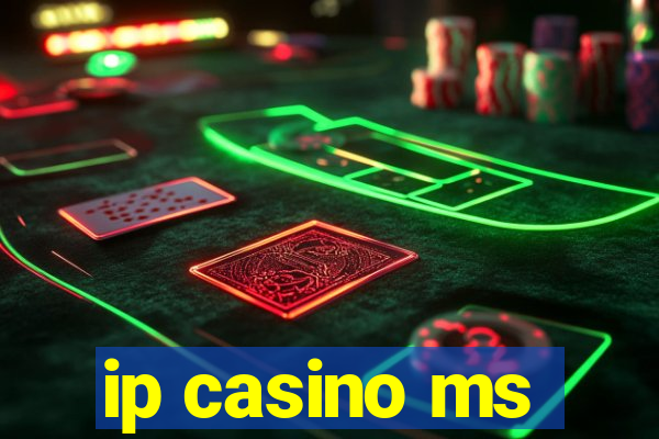 ip casino ms