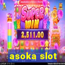 asoka slot